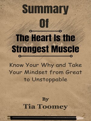 cover image of Summary of the Heart Is the Strongest Muscle Know Your Why and Take Your Mindset from Great to Unstoppable by Tia Toomey